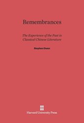 book Remembrances: The Experience of Past in Classical Chinese Literature