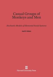 book Casual Groups of Monkeys and Men: Stochastic Models of Elemental Social Systems