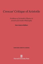 book Crescas’ Critique of Aristotle: Problems of Aristotle’s Physics in Jewish and Arabic Philosophy