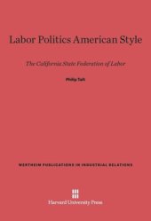 book Labor Politics American Style: The California State Federation of Labor