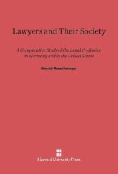 book Lawyers and their Society: A Comparative Study of the Legal Profession in Germany and in the United States