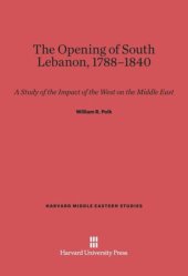 book The Opening of South Lebanon, 1788-1840: A Study of the Impact of the West on the Middle East