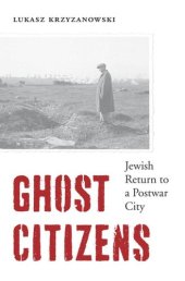 book Ghost Citizens: Jewish Return to a Postwar City