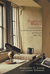 book Practical Matter: Newton’s Science in the Service of Industry and Empire, 1687–1851