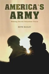 book America's Army: Making the All-Volunteer Force