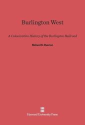 book Burlington West: A Colonization History Of The Burlington Railroad