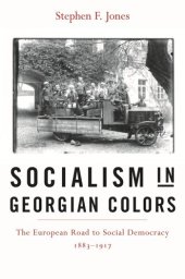 book Socialism in Georgian Colors: The European Road to Social Democracy, 1883–1917