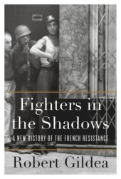 book Fighters in the Shadows: A New History of the French Resistance