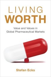 book Living Worth: Value and Values in Global Pharmaceutical Markets