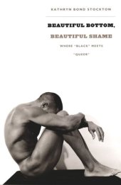 book Beautiful Bottom, Beautiful Shame: Where “Black” Meets “Queer”