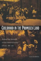 book Childhood in the Promised Land: Working-Class Movements and the Colonies de Vacances in France, 1880–1960