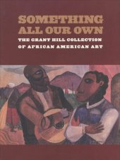 book Something All Our Own: The Grant Hill Collection of African American Art