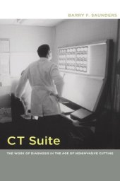 book CT Suite: The Work of Diagnosis in the Age of Noninvasive Cutting