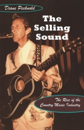 book The Selling Sound: The Rise of the Country Music Industry