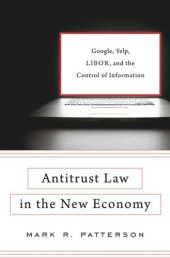 book Antitrust Law in the New Economy: Google, Yelp, LIBOR, and the Control of Information