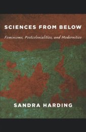 book Sciences from Below: Feminisms, Postcolonialities, and Modernities