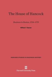 book The House of Hancock: Business in Boston, 1724-1775