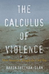 book The Calculus of Violence: How Americans Fought the Civil War