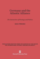 book Germany and the Atlantic Alliance: The Interaction of Strategy and Politics