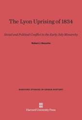 book The Lyon Uprising of 1834: Social and Political Conflict in the Early July Monarchy