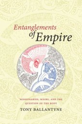 book Entanglements of Empire: Missionaries, Maori, and the Question of the Body