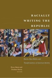 book Racially Writing the Republic: Racists, Race Rebels, and Transformations of American Identity