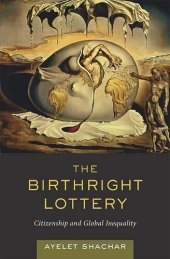 book The Birthright Lottery: Citizenship and Global Inequality