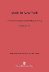 book Made in New York: Case Studies in Metropolitan Manufacturing