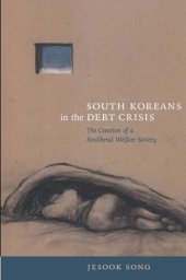 book South Koreans in the Debt Crisis: The Creation of a Neoliberal Welfare Society