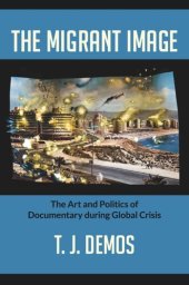 book The Migrant Image: The Art and Politics of Documentary during Global Crisis