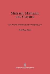 book Midrash, Mishnah, and Gemara: The Jewish Predilection for Justified Law