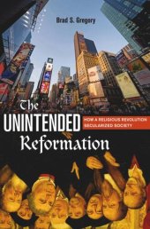 book The Unintended Reformation: How a Religious Revolution Secularized Society