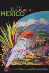 book Holiday in Mexico: Critical Reflections on Tourism and Tourist Encounters