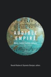 book Audible Empire: Music, Global Politics, Critique