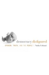 book Democracy Disfigured: Opinion, Truth, and the People