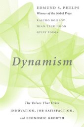 book Dynamism: The Values That Drive Innovation, Job Satisfaction, and Economic Growth