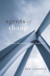 book Agents of Change: Political Philosophy in Practice