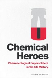 book Chemical Heroes: Pharmacological Supersoldiers in the US Military