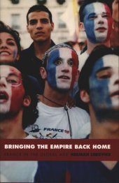 book Bringing the Empire Back Home: France in the Global Age