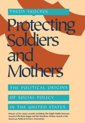 book Protecting Soldiers and Mothers: The Political Origins of Social Policy in the United States