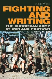 book Fighting and Writing: The Rhodesian Army at War and Postwar