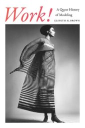 book Work!: A Queer History of Modeling