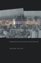 book The Untimely Present: Postdictatorial Latin American Fiction and the Task of Mourning