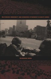 book Militarized Modernity and Gendered Citizenship in South Korea