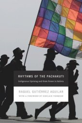 book Rhythms of the Pachakuti: Indigenous Uprising and State Power in Bolivia