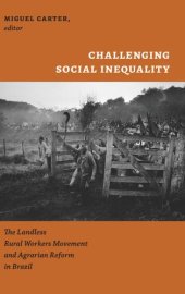 book Challenging Social Inequality: The Landless Rural Workers Movement and Agrarian Reform in Brazil