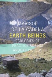 book Earth Beings: Ecologies of Practice across Andean Worlds