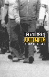 book Life and Times of Cultural Studies: The Politics and Transformation of the Structures of Knowledge