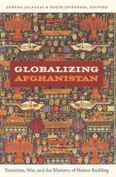 book Globalizing Afghanistan: Terrorism, War, and the Rhetoric of Nation Building