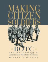 book Making Citizen-Soldiers: ROTC and the Ideology of American Military Service